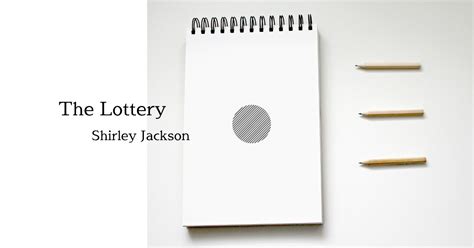 the lottery 和訳|シャーリイ・ジャクスンの小説《くじ (The Lottery)》を読んで映 .